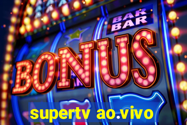 supertv ao.vivo